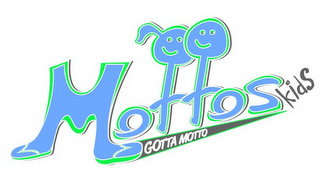 MOTTOS KIDS GOTTA MOTTO