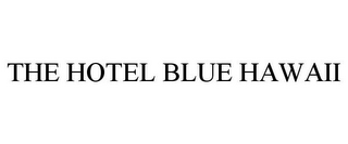 THE HOTEL BLUE HAWAII
