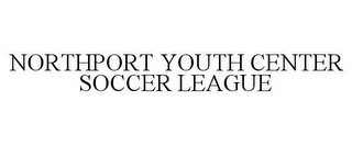 NORTHPORT YOUTH CENTER SOCCER LEAGUE