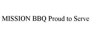 MISSION BBQ PROUD TO SERVE