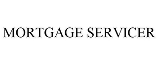 MORTGAGE SERVICER