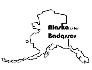 ALASKA IS FOR BADASSES