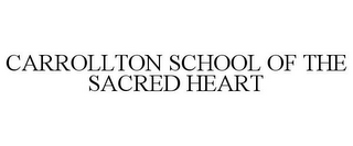 CARROLLTON SCHOOL OF THE SACRED HEART