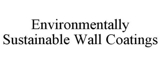 ENVIRONMENTALLY SUSTAINABLE WALL COATINGS