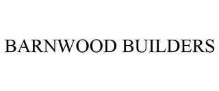 BARNWOOD BUILDERS