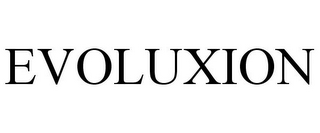 EVOLUXION