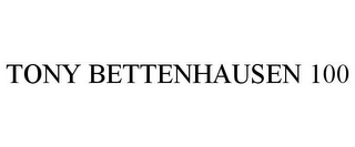 TONY BETTENHAUSEN 100