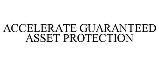 ACCELERATE GUARANTEED ASSET PROTECTION