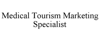 MEDICAL TOURISM MARKETING SPECIALIST