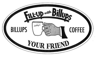 FILL-UP WITH BILLUPS BILLUPS COFFEE YOUR FRIEND