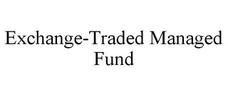 EXCHANGE-TRADED MANAGED FUND