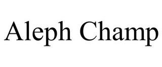 ALEPH CHAMP