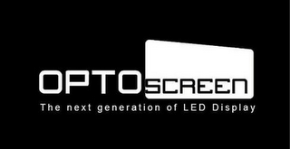 OPTOSCREEN THE NEXT GENERATION OF LED DISPLAY