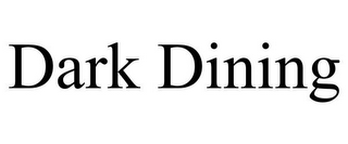 DARK DINING