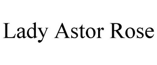 LADY ASTOR ROSE