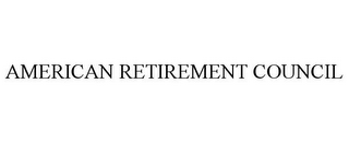 AMERICAN RETIREMENT COUNCIL