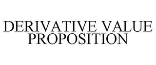 DERIVATIVE VALVE PROPOSITION