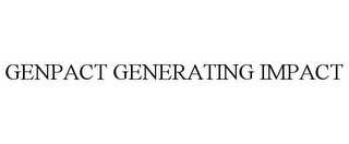 GENPACT GENERATING IMPACT