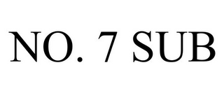 NO. 7 SUB