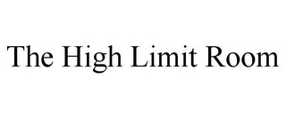 THE HIGH LIMIT ROOM