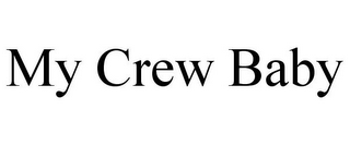 MY CREW BABY