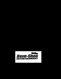 DAVE-SHOO ENTERTAINMENT