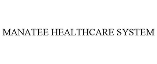 MANATEE HEALTHCARE SYSTEM