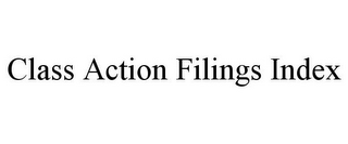 CLASS ACTION FILINGS INDEX