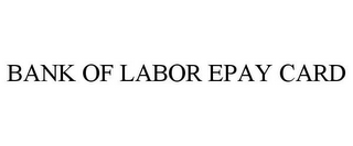 BANK OF LABOR EPAY CARD