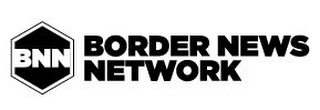 BNN BORDER NEWS NETWORK BNN