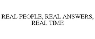 REAL PEOPLE, REAL ANSWERS, REAL TIME