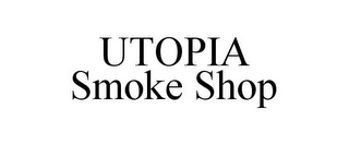 UTOPIA SMOKE SHOP