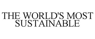 THE WORLD'S MOST SUSTAINABLE