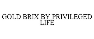 GOLD BRIX BY PRIVILEGED LIFE
