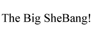 THE BIG SHEBANG!