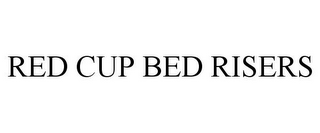 RED CUP BED RISERS