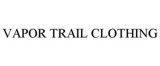 VAPOR TRAIL CLOTHING