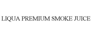 LIQUA PREMIUM SMOKE JUICE