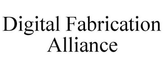 DIGITAL FABRICATION ALLIANCE