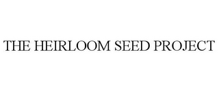 THE HEIRLOOM SEED PROJECT