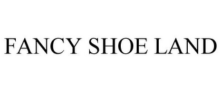 FANCY SHOE LAND