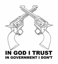 IN GOD I TRUST IN GOVERNMENT I DON'T