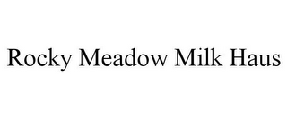 ROCKY MEADOW MILK HAUS