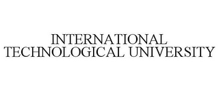 INTERNATIONAL TECHNOLOGICAL UNIVERSITY