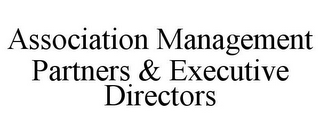 ASSOCIATION MANAGEMENT PARTNERS & EXECUTIVE DIRECTORS
