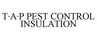 T·A·P PEST CONTROL INSULATION