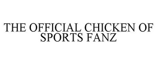 THE OFFICIAL CHICKEN OF SPORTS FANZ