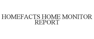 HOMEFACTS HOME MONITOR REPORT