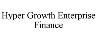 HYPER GROWTH ENTERPRISE FINANCE