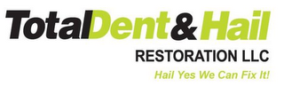 TOTAL DENT & HAIL RESTORATION LLC HAIL YES WE CAN FIX IT!